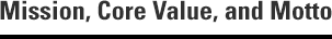 Mission, Core Value, and Motto