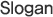 Slogan